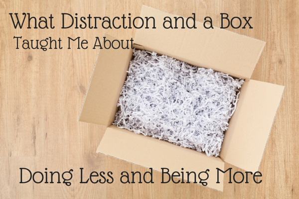 What Distraction Taught Me About Doing Less and Being More